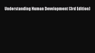Download Understanding Human Development (3rd Edition) Ebook Online