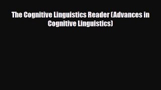[Download] The Cognitive Linguistics Reader (Advances in Cognitive Linguistics) [PDF] Full