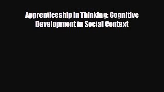 [PDF] Apprenticeship in Thinking: Cognitive Development in Social Context [PDF] Online