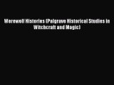 Download Werewolf Histories (Palgrave Historical Studies in Witchcraft and Magic) PDF Free