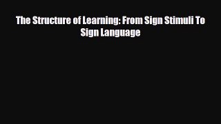 [PDF] The Structure of Learning: From Sign Stimuli To Sign Language [Read] Online