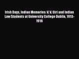 Download Irish Days Indian Memories: V. V. Giri and Indian Law Students at University College