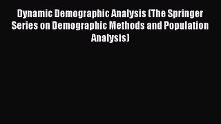 Read Dynamic Demographic Analysis (The Springer Series on Demographic Methods and Population