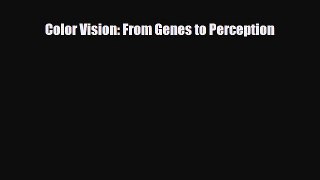 [Download] Color Vision: From Genes to Perception [PDF] Online