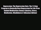 Read ‪Depression: The Depression Cure: The 11-Step Program to Naturally Beat Depression For