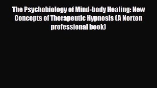 Read ‪The Psychobiology of Mind-body Healing: New Concepts of Therapeutic Hypnosis (A Norton
