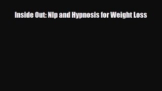Download ‪Inside Out: Nlp and Hypnosis for Weight Loss‬ Ebook Online