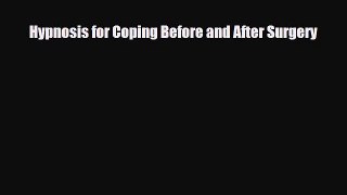 Read ‪Hypnosis for Coping Before and After Surgery‬ Ebook Free