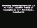 Read ‪Life Coaching: Life Coaching Blueprint: Save A Life One Person At A Time (BONUS 30MINUTE