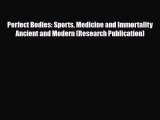 [PDF] Perfect Bodies: Sports Medicine and Immortality Ancient and Modern (Research Publication)