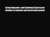 [PDF] Group Dynamics and Emotional Expression (Studies in Emotion and Social Interaction) [Read]
