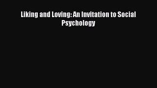 [PDF] Liking and Loving: An Invitation to Social Psychology [PDF] Full Ebook