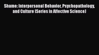 [PDF] Shame: Interpersonal Behavior Psychopathology and Culture (Series in Affective Science)