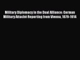 PDF Military Diplomacy in the Dual Alliance: German Military Attaché Reporting from Vienna