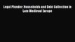 Read Legal Plunder: Households and Debt Collection in Late Medieval Europe Ebook Free