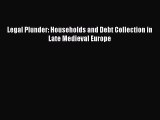 Read Legal Plunder: Households and Debt Collection in Late Medieval Europe Ebook Free