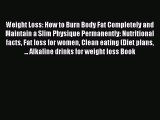 Read Weight Loss: How to Burn Body Fat Completely and Maintain a Slim Physique Permanently:
