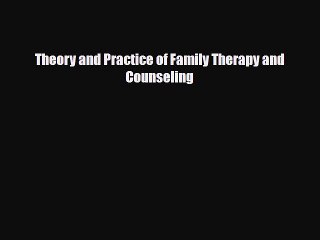 Download Theory and Practice of Family Therapy and Counseling PDF Book Free