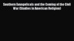 Read Southern Evangelicals and the Coming of the Civil War (Studies in American Religion) Ebook