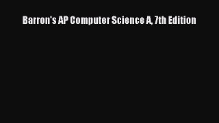 Read Barron's AP Computer Science A 7th Edition Ebook Free