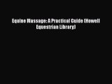 Read Equine Massage: A Practical Guide (Howell Equestrian Library) Ebook Free