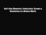 Download God's Dog: Memories Confessions Dreams & Revelations of a Modern Mystic Ebook Online