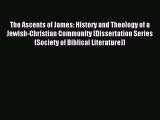 Read The Ascents of James: History and Theology of a Jewish-Christian Community (Dissertation
