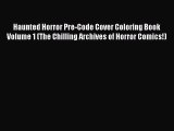 Download Haunted Horror Pre-Code Cover Coloring Book Volume 1 (The Chilling Archives of Horror