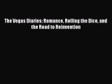 Read The Vegas Diaries: Romance Rolling the Dice and the Road to Reinvention Ebook Free