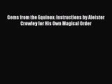 Download Gems from the Equinox: Instructions by Aleister Crowley for His Own Magical Order