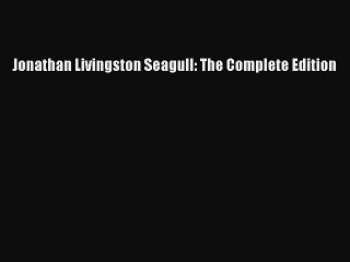 Read Jonathan Livingston Seagull: The Complete Edition PDF Free