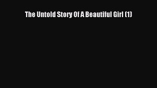 Read The Untold Story Of A Beautiful Girl (1) PDF Online