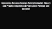 PDF Explaining Russian Foreign Policy Behavior: Theory and Practice (Soviet and Post-Soviet