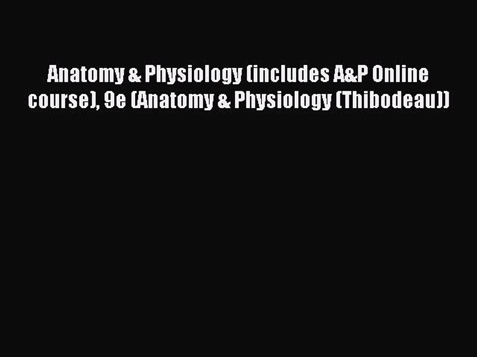 Read Anatomy & Physiology (includes A&P Online course) 9e (Anatomy