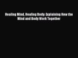 Read Healing Mind Healing Body: Explaining How the Mind and Body Work Together PDF Online