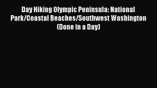 Read Day Hiking Olympic Peninsula: National Park/Coastal Beaches/Southwest Washington (Done