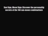 Read Sun Sign Moon Sign: Discover the personality secrets of the 144 sun-moon combinations