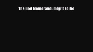 Read The God Memorandum(gift Editio Ebook Free