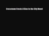 Download Crosstown Crush: A Sins In the City Novel  Read Online