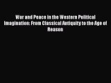 Read War and Peace in the Western Political Imagination: From Classical Antiquity to the Age