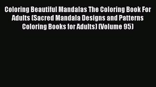 Read Coloring Beautiful Mandalas The Coloring Book For Adults (Sacred Mandala Designs and Patterns