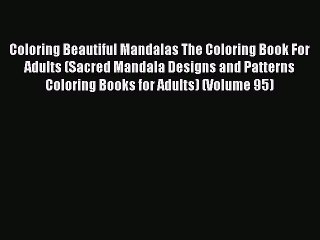 Download Video: Read Coloring Beautiful Mandalas The Coloring Book For Adults (Sacred Mandala Designs and Patterns