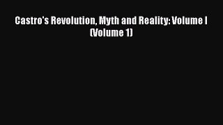PDF Castro's Revolution Myth and Reality: Volume I (Volume 1)  EBook