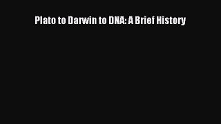 Download Plato to Darwin to DNA: A Brief History  Read Online