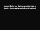 PDF Edmund Burke and the Conservative Logic of Empire (Berkeley Series in British Studies)