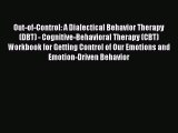 Download Out-of-Control: A Dialectical Behavior Therapy (DBT) - Cognitive-Behavioral Therapy