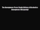 Download The Anonymous Press Study Edition of Alcoholics Anonymous (Burgundy) Free Books