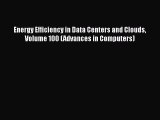 Read Energy Efficiency in Data Centers and Clouds Volume 100 (Advances in Computers) Ebook