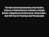 Read The Illustrated Encyclopedia of the Castles Palaces & Stately Houses of Britain & Ireland: