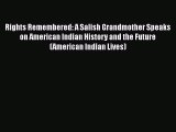 Read Rights Remembered: A Salish Grandmother Speaks on American Indian History and the Future